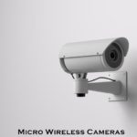 Micro wireless Cameras