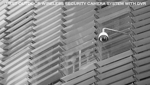 best outdoor wireless security camera system with dvr