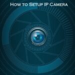 How to Setup IP Camera