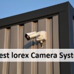 Best Lorex security camera system